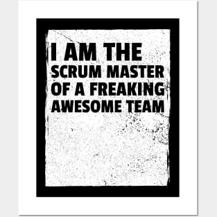 I am the scrum master of a freaking awesome team Posters and Art